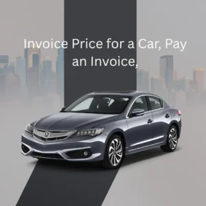 Invoice Price for a Car, Pay an Invoice,
